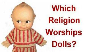 dolls idolatry idolators idols worshippers