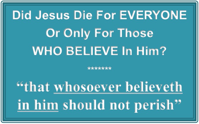 Jesus Christ only died for those who believe on him