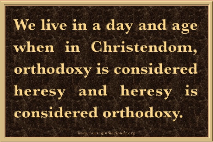biblical Christian doctrinal orthodoxy is now considered heresey