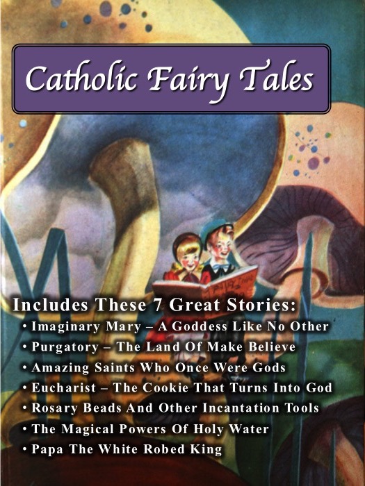 catholic fairy tales myths dogma imaginary saints fake false mary virgin